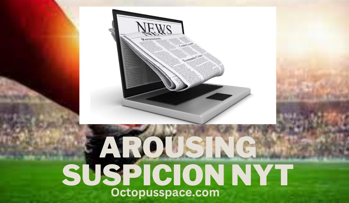 arousing suspicion nyt