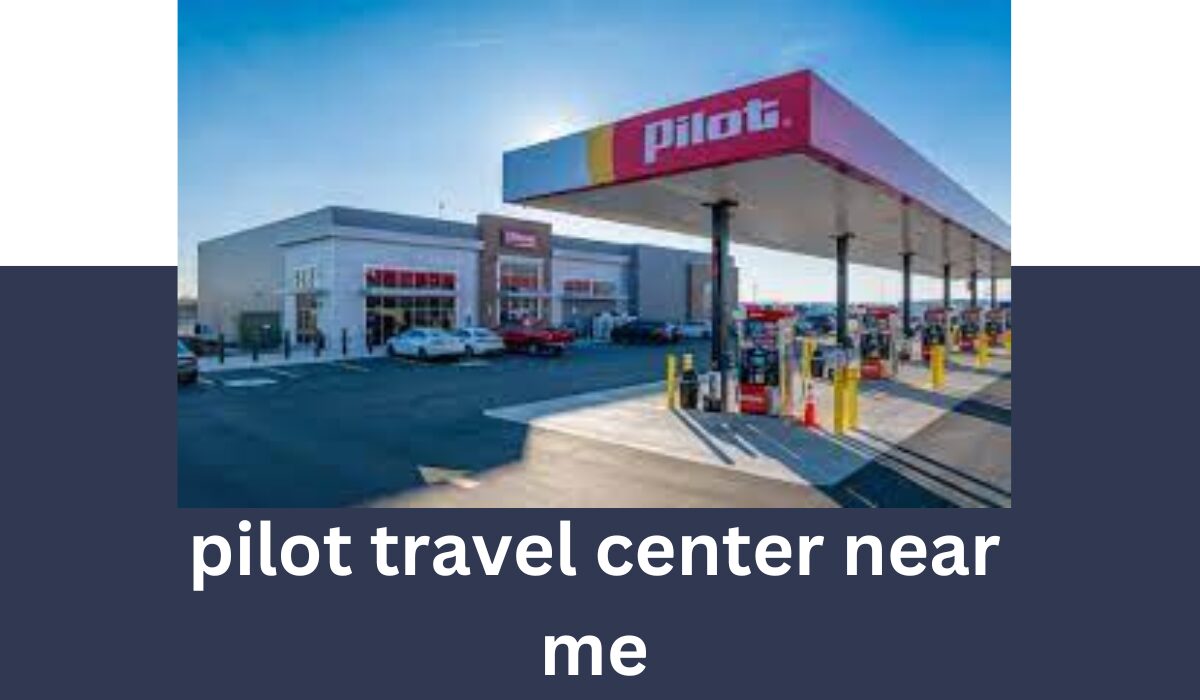 pilot travel center near me